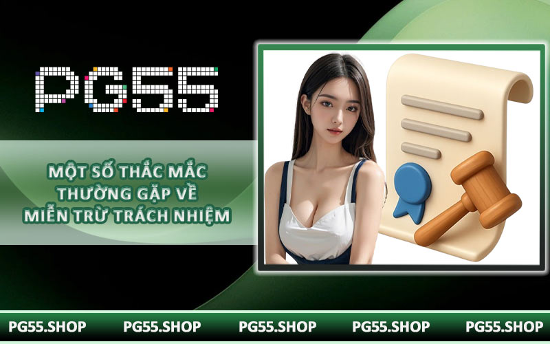 Một số thắc mắc thường gặp về miễn trừ trách nhiệm