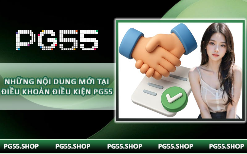 Những nội dung mới tại điều khoản điều kiện PG55