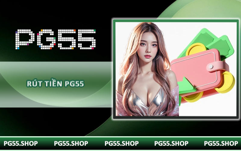 Rút Tiền PG55